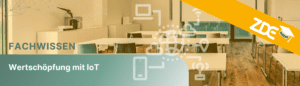 FACHWISSEN: Wertschöpfung mit IoT